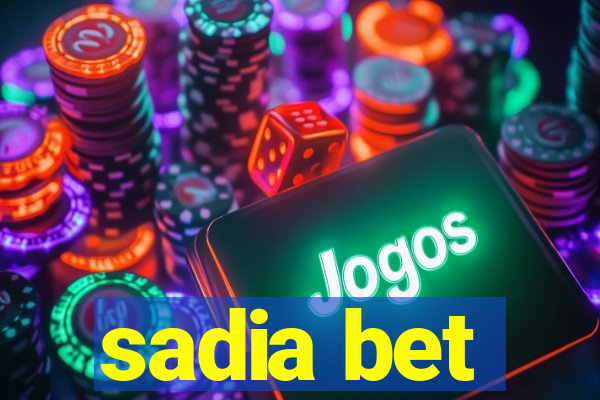 sadia bet